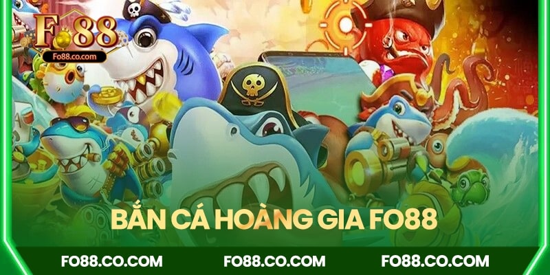 Bắn cá Hoàng Gia - Săn tìm kho báu vương vị