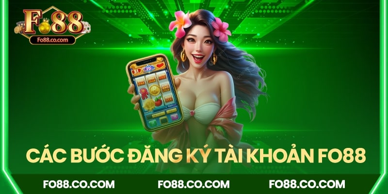 Chi tiết các bước đăng ký tài khoản Fo88