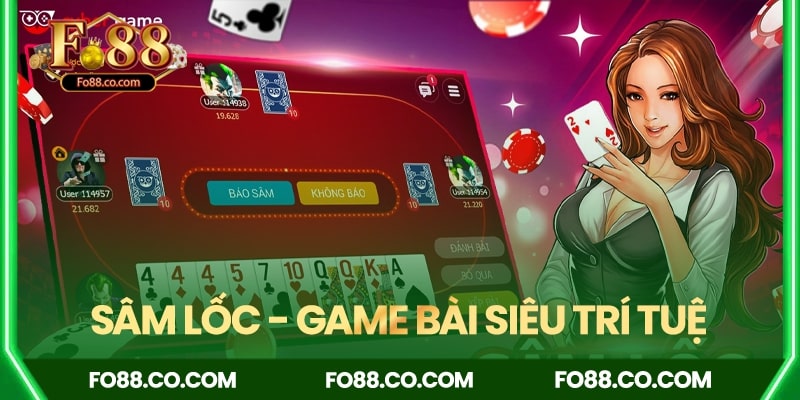 Sâm Lốc FO88 - Game bài siêu trí tuệ