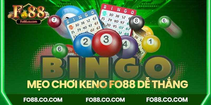 Tổng hợp mẹo chơi Keno Fo88 dễ thắng