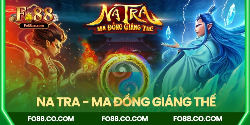 Na Tra - Game quay hủ Ma Đồng Giáng Thế