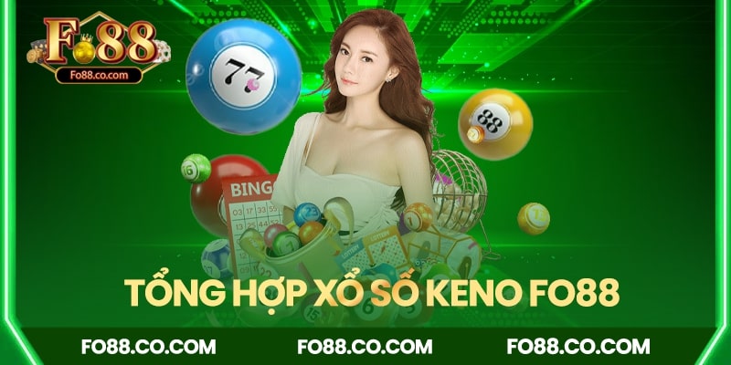 Tổng hợp game Keno tại nhà cái Fo88